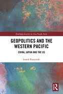 Geopolitics and the Western Pacific: China, Japan and the US