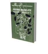 Georg Baselitz: Peintre Graveur IV: Catalog Raisonne of the Graphic Work 1989-1992