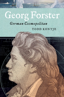 Georg Forster: German Cosmopolitan - Kontje, Todd