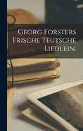 Georg Forsters Frische Teutsche Liedlein.