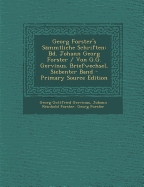 Georg Forster's Sammtliche Schriften: Bd. Johann Georg Forster / Von G.G. Gervinus. Briefwechsel, Siebenter Band