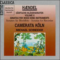 Georg Friedrich Handel: Sonatas For Wood-Wind Instruments, Volume II - Camerata Kln; Harald Hoeren (harpsichord); Harald Hoeren (cembalo); Harald Hoeren (organ); Michael McCraw (bassoon);...