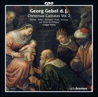 Georg Gebel d.J.: Christmas Cantatas, Vol. 2 - Andreas Post (tenor); Britta Schwarz (alto); Gesine Adler (soprano); Les Amis de Philippe; Ludger Remy (organ);...