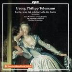 Georg Philipp Telemann: Liebe, was ist schöner als die Liebe - Serenata
