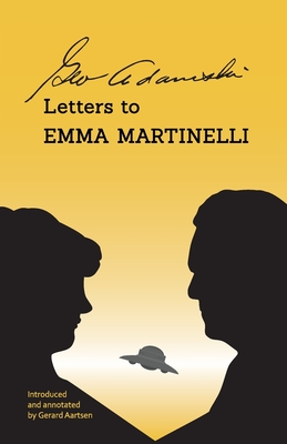 George Adamski - Letters to Emma Martinelli - Adamski, George, and Aartsen, Gerard