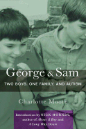 George and Sam: Two Boys, One Family, and Autism - Moore, Charlotte