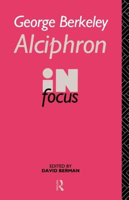 George Berkeley Alciphron in Focus - Berman, David (Editor)