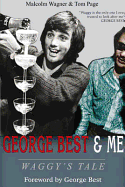 George Best & Me: Waggy's Tale: GEORGE by the Man Who Knew Him BEST