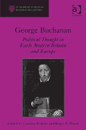 George Buchanan: Political Thought in Early Modern Britain and Europe