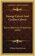 George Calvert and Cecilius Calvert: Barons Baltimore of Baltimore (1890)