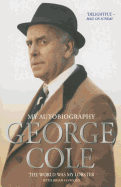 George Cole - The World Was My Lobster: The Autobiography