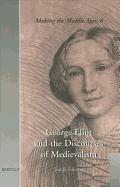 George Eliot and the Discourses of Medievalism