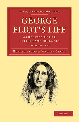 George Eliot's Life, as Related in her Letters and Journals 3 Volume ...