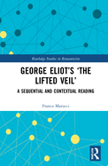 George Eliot's 'The Lifted Veil': A Sequential and Contextual Reading