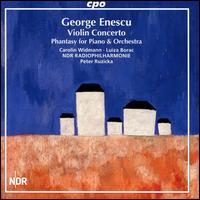 George Enescu: Violin Concerto; Phantasy for Piano & Orchestra - Carolin Widmann (violin); Luiza Borac (piano); NDR Radio Philharmonic Orchestra; Peter Ruzicka (conductor)