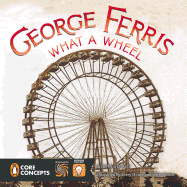 George Ferris: What a Wheel!