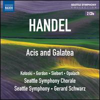 George Frideric Handel: Acis and Galatea - Bernard Shapiro (oboe); David Gordon (tenor); Dawn Kotoski (soprano); Glenn Siebert (tenor); Jan Opalach (bass);...