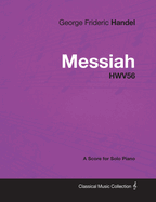 George Frideric Handel - Messiah - Hwv56 - A Score for Solo Piano