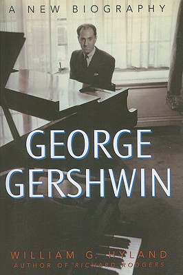George Gershwin: A New Biography - Hyland, William G