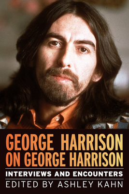 George Harrison on George Harrison: Interviews and Encounters Volume 17 - Kahn, Ashley