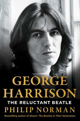 George Harrison: The Reluctant Beatle - Norman, Philip