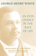 George Henry White: An Even Chance in the Race of Life