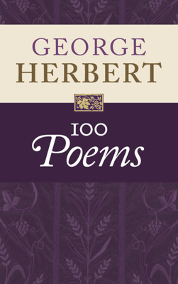 George Herbert: 100 Poems - Herbert, George, and Wilcox, Helen (Editor)