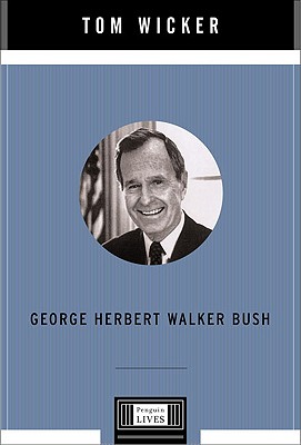 George Herbert Walker Bush - Wicker, Tom