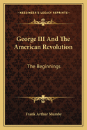 George III and the American Revolution: The Beginnings