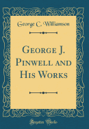 George J. Pinwell and His Works (Classic Reprint)