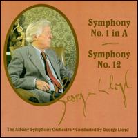 George Lloyd: Symphonies 1 & 12 - Albany Symphony Orchestra; George Lloyd (conductor)