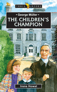 George Mller: The Children's Champion