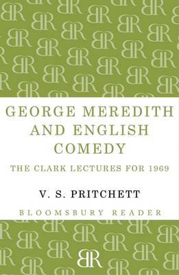 George Meredith and English Comedy: The Clark Lectures for 1969 - Pritchett, V. S.