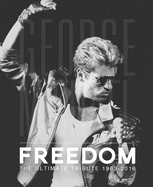 George Michael - Freedom: The Ultimate Tribute 1963-2016