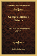 George Morland's Pictures: Their Present Possessors (1897)