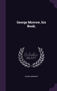 George Morrow, his Book;