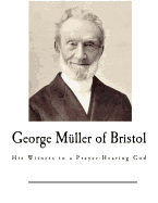 George Muller of Bristol: His Witness to a Prayer-Hearing God