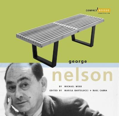 George Nelson: Compact Design Portfolio - Cabra, Raul (Editor), and Bartolucci, Marisa (Editor), and Webb, Michael