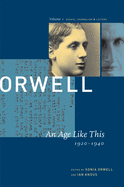 George Orwell: Age Like This, 1920-1940: The Collected Essays, Journalism and Letters