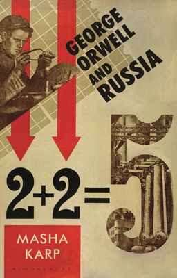 George Orwell and Russia - Karp, Masha