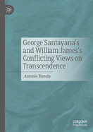 George Santayana's and William James's Conflicting Views on Transcendence