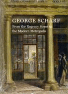 George Scharf: From the Regency Street to the Modern Metropolis