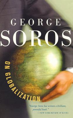 George Soros on Globalization - Soros, George