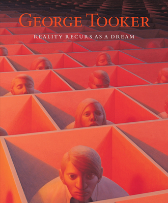 George Tooker: Reality Recurs as a Dream - Tooker, George, and Moore, Bridget (Introduction by), and Sessions, Ralph (Text by)