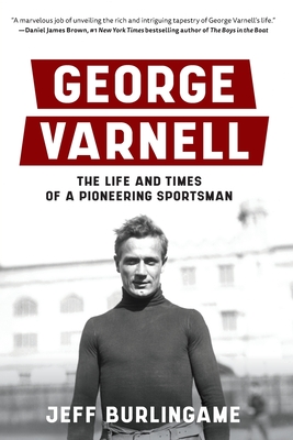 George Varnell: The Life and Times of a Pioneering Sportsman - Burlingame, Jeff