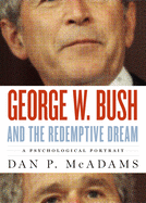 George W. Bush and the Redemptive Dream: A Psychological Profile