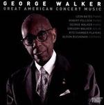 George Walker: Great American Concert Music