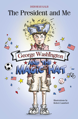 George Washington and the Magic Hat: George Washington and the Magic Hat - Kalb, Deborah, Professor