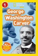 George Washington Carver (National Geographic Kids Readers, Level 1)