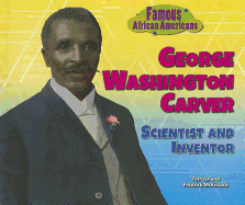 George Washington Carver: Scientist and Inventor